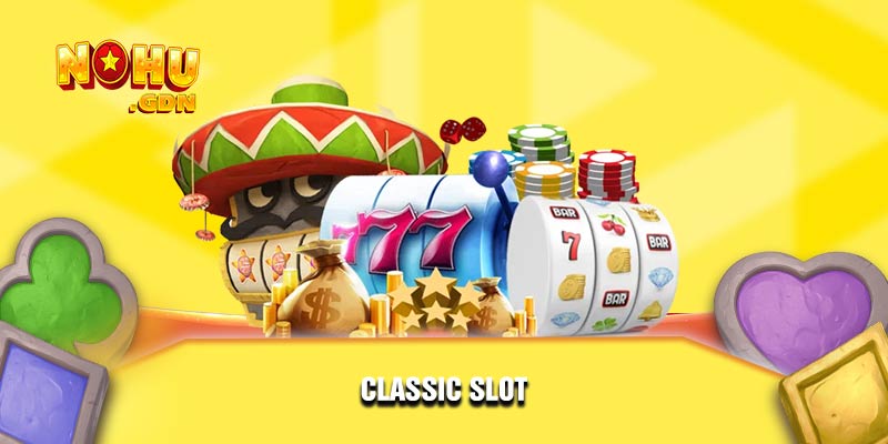 Classic slot mang lại cảm giác cổ điển