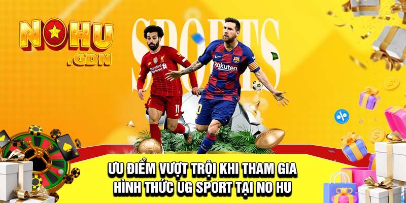 Điểm mạnh của nền tảng giải trí trực tuyến UG Sport