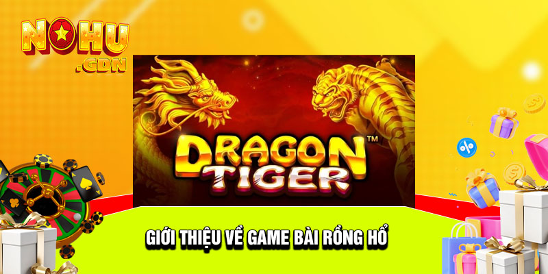 Tìm hiểu về game bài Nohu dragon tiger 