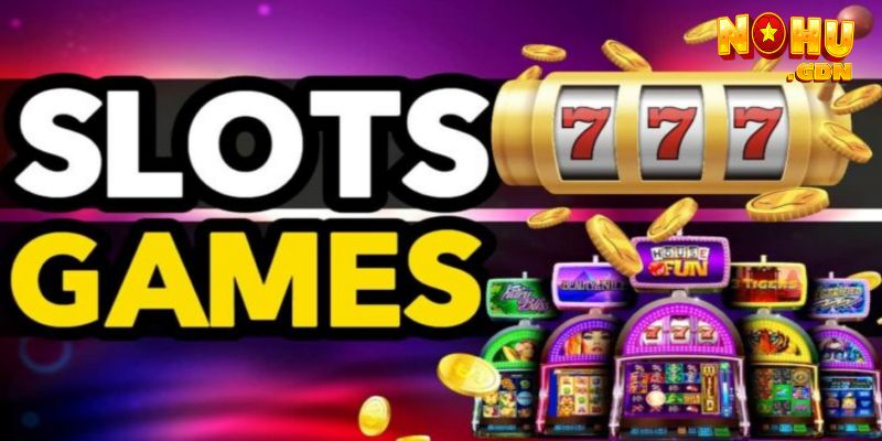Slot đổi thưởng - Trò chơi HOT đem về phần thưởng hấp dẫn